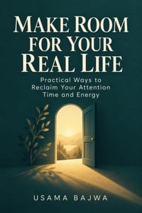 Make Room for Your Real Life: Practical Ways to Reclaim Your Attention Time and Energy cover