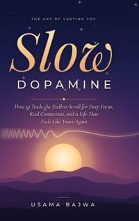 Slow Dopamine: How to Trade the Endless Scroll for Deep Focus, Real Connection, and a Life That Feels Like Yours Again cover