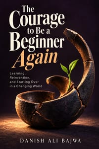 The Courage to Be a Beginner Again: Learning, Reinvention, and Starting Over in a Changing World cover