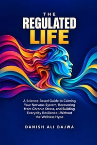 The Regulated Life: A Science-Based Guide to Calming Your Nervous System, Recovering from Chronic Stress, and Building Everyday Resilience-Without the cover