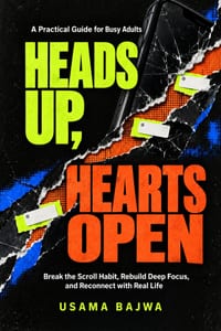 Heads Up, Hearts Open: Break the Scroll Habit, Rebuild Deep Focus, and Reconnect with Real Life - A Practical Guide for Busy Adults cover