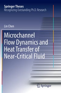 Microchannel Flow Dynamics and Heat Transfer of Near-Critical Fluid cover