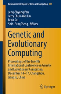 Genetic and Evolutionary Computing: Proceedings of the Twelfth International Conference on Genetic and Evolutionary Computing, December 14-17, Changzh cover