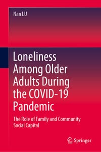 Loneliness Among Older Adults During the Covid-19 Pandemic: The Role of Family and Community Social Capital cover