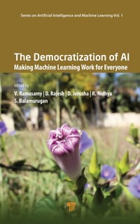 The Democratization of AI: Making Machine Learning Work for Everyone cover