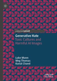 Generative Hate: Toxic Cultures and Harmful AI Images cover