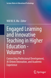 Engaged Learning and Innovative Teaching in Higher Education - Volume 1: Connecting Professional Development, Ai-Driven Innovation, and Academic Exper cover