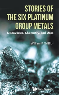 Stories of the Six Platinum Group Metals: Discoveries, Chemistry, and Uses cover