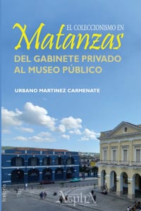 El coleccionismo en Matanzas: Del gabinete privado al museo público cover