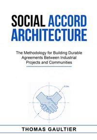 Social Accord Architecture: The Methodology for Building Durable Agreements Between Industrial Projects and Communities cover