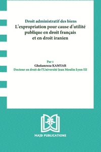 Droit administratif des biens: L'expropriation pour cause d'utilité publique en droit français et en droit iranien cover