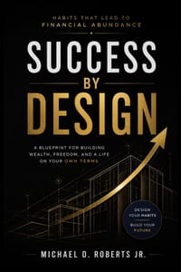 Success by Design: A Blueprint for Building Wealth, Freedom, and a Life on Your Own Terms cover