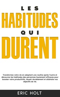 Les habitudes qui durent: Transformez votre vie en adoptant une routine après l'autre et découvrez les habitudes des personnes hautement efficaces pou cover