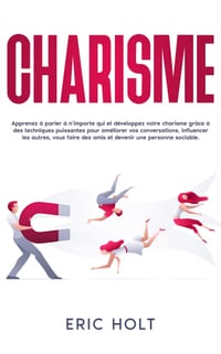 Charisme: Apprenez à parler à n'importe qui et développez votre charisme grâce à des techniques puissantes pour améliorer vos conversations, influence cover