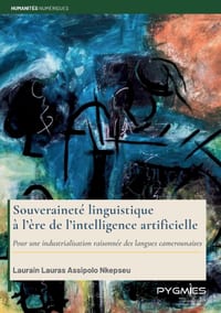 Souveraineté linguistique à l'ère de l'intelligence artificielle: Pour une industrialisation raisonnée des langues camerounaises cover