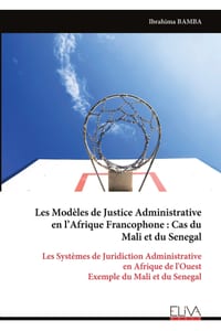 Les Modèles de Justice Administrative en l'Afrique Francophone: Cas du Mali et du Senegal: Les Systèmes de Juridiction Administrative en Afrique de l' cover