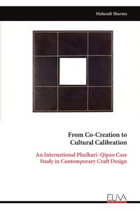 From Co-Creation to Cultural Calibration: An International Phulkari-Qipao Case Study in Contemporary Craft Design cover