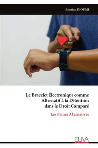 Le Bracelet Électronique comme Alternatif à la Détention dans le Droit Comparé: Les Peines Alternatives cover