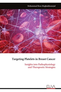 Targeting Platelets in Breast Cancer: Insights into Pathophysiology and Therapeutic Strategies cover