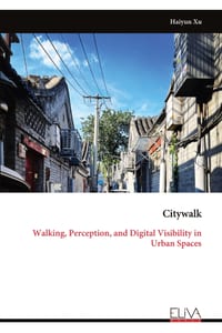 Citywalk: Walking, Perception, and Digital Visibility in Urban Spaces cover
