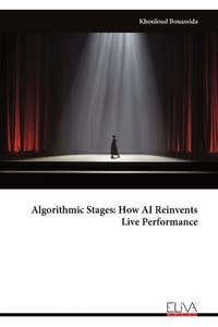 Algorithmic Stages: How AI Reinvents Live Performance cover