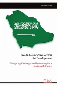 Saudi Arabia's Vision 2030 for Development: Navigating Challenges and Innovating for a Sustainable Future cover