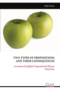 Two Types of Prepositions and Their Consequences: Account of English Prepositional Phrase Structure cover