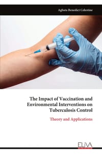The Impact of Vaccination and Environmental Interventions on Tuberculosis Control: Theory and Applications cover