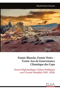 Fumée Blanche, Fumée Noire - Trente Ans de Gouvernance Climatique des Cops: Succès Diplomatiques, Échecs Politiques vers l'Avenir Mondial (1995- 2026) cover
