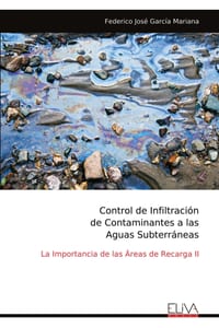 Control de Infiltración de Contaminantes a las Aguas Subterráneas: La Importancia de las Áreas de Recarga II cover