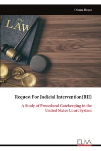 Request For Judicial Intervention(RJI): A Study of Procedural Gatekeeping in the United States Court System cover