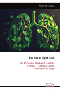 The Lungs Fight Back: The Definitive Illustrated Guide to Asthma- History, Science, Treatment and Hope cover