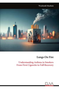Lungs On Fire: Understanding Asthma in Smokers From First Cigarette to Full Recovery cover