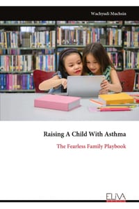 Raising A Child With Asthma: The Fearless Family Playbook cover