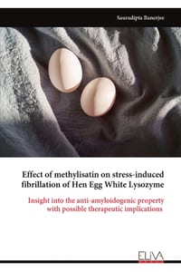 Effect of methylisatin on stress-induced fibrillation of Hen Egg White Lysozyme: Insight into the anti-amyloidogenic property with possible therapeuti cover