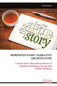 Morphodynamic Narrative Architecture: A Stand-Alone Derivational Theory of Narrative Oscillation, Pacing, and Reader Response cover