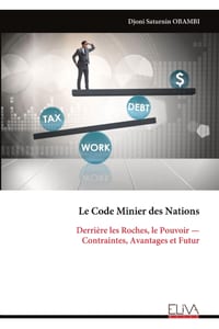 Le Code Minier des Nations: Derrière les Roches, le Pouvoir - Contraintes, Avantages et Futur cover