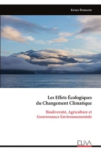 Les Effets Écologiques du Changement Climatique: Biodiversité, Agriculture et Gouvernance Environnementale cover