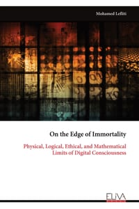 On the Edge of Immortality: Physical, Logical, Ethical, and Mathematical Limits of Digital Consciousness cover