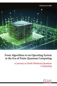 From Algorithms to an Operating System in the Era of Finite Quantum Computing: A Journey in Multi-Platform Quantum Computing cover