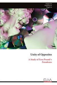 Unity of Opposites: A Study of Ezra Pound's Paradoxes cover