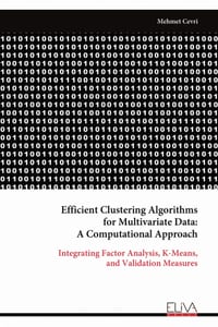 Efficient Clustering Algorithms for Multivariate Data: A Computational Approach: Integrating Factor Analysis, K-Means, and Validation Measures cover