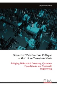 Geometric Wavefunction Collapse at the 1.5nm Transistor Node: Bridging Differential Geometry, Quantum Foundations, and Nanoscale Engineering cover