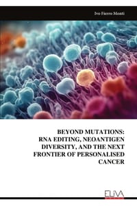 Beyond Mutations: RNA Editing, Neoantigen Diversity, and the Next Frontier of Personalised Cancer cover