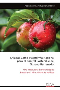 Chiapas Como Plataforma Nacional para el Control Sostenible del Gusano Barrenador: Una Propuesta Biotecnológica Basada en Nim y Plantas Nativas cover