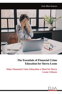The Essentials of Financial Crime Education for Sierra Leone: Make Financial Crime Education a Must for Sierra Leone Citizens cover