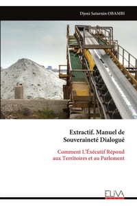 Extractif. Manuel de Souveraineté Dialogué: Comment L'Éxécutif Répond aux Territoires et au Parlement cover