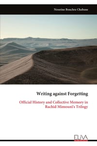 Writing against Forgetting: Official History and Collective Memory in Rachid Mimouni's Trilogy cover