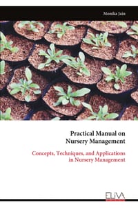 Practical Manual on Nursery Management: Concepts, Techniques, and Applications in Nursery Management cover