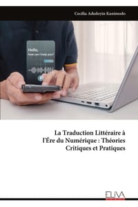 La Traduction Littéraire à l'Ére du Numérique: Théories Critiques et Pratiques cover